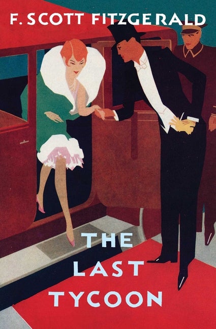 Item #271542 The Last Tycoon: The Authorized Text. F. Scott Fitzgerald