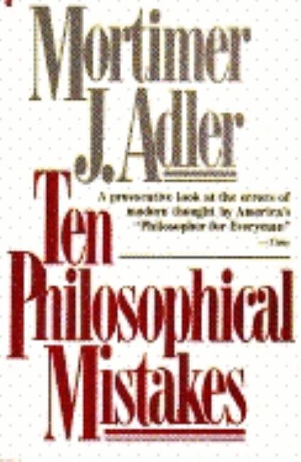 Item #277134 Ten Philosophical Mistakes. Mortimer J. Adler