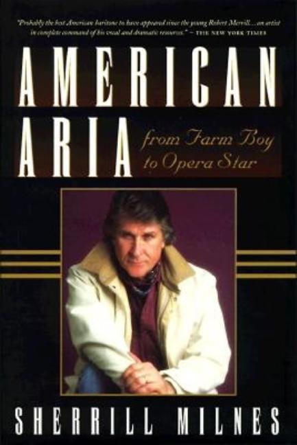 Item #279891 American Aria: From Farm Boy to Opera Star. Sherrill Milnes