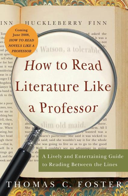 Item #260102 How to Read Literature Like a Professor: A Lively and Entertaining Guide to Reading...