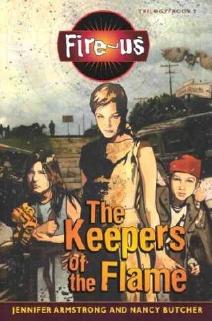 Item #264130 The Keepers of the Flame (Fire-us #2). Jennifer Armstrong, Nancy Butcher.