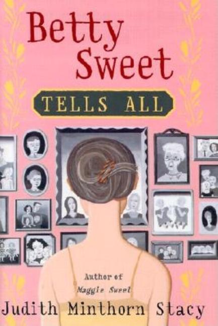 Item #156352 Betty Sweet Tells All. Judith Minthorn Stacy