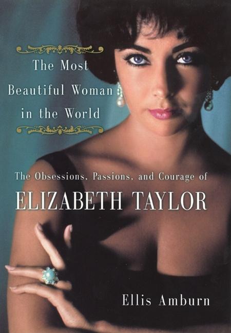 Item #150908 The Most Beautiful Woman in the World: Obsessions, Passions, and Courage of...