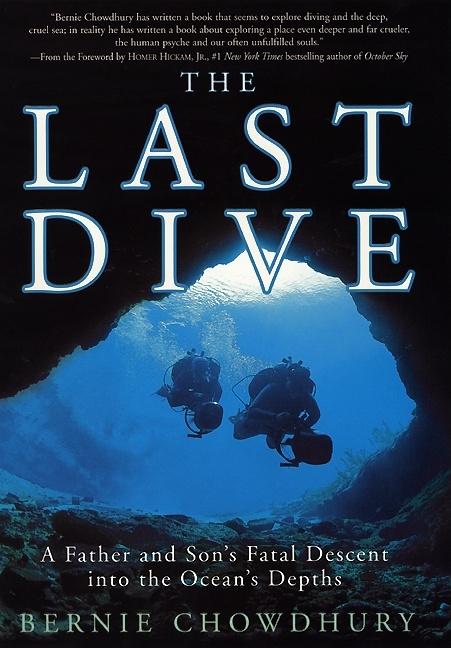 Item #230135 The Last Dive: A Father and Son's Fatal Descent into the Ocean's Depths. Bernie...