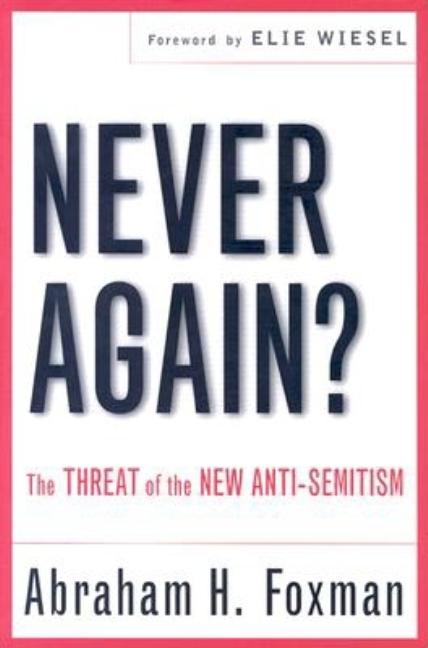 Item #271075 Never Again?: The Threat of the New Anti-Semitism [SIGNED]. Abraham Foxman.