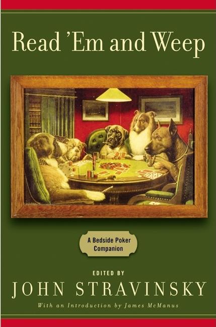 Item #277417 Read 'Em and Weep: A Bedside Poker Companion. John Stravinsky