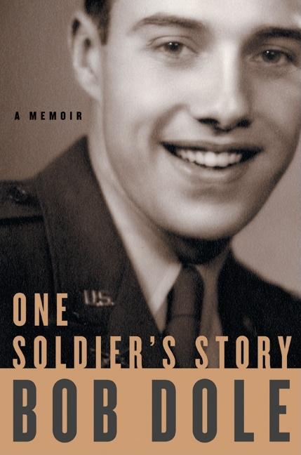 Item #275582 One Soldier's Story: A Memoir. Bob Dole
