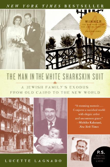 Item #282319 The Man in the White Sharkskin Suit: A Jewish Family's Exodus from Old Cairo to the...