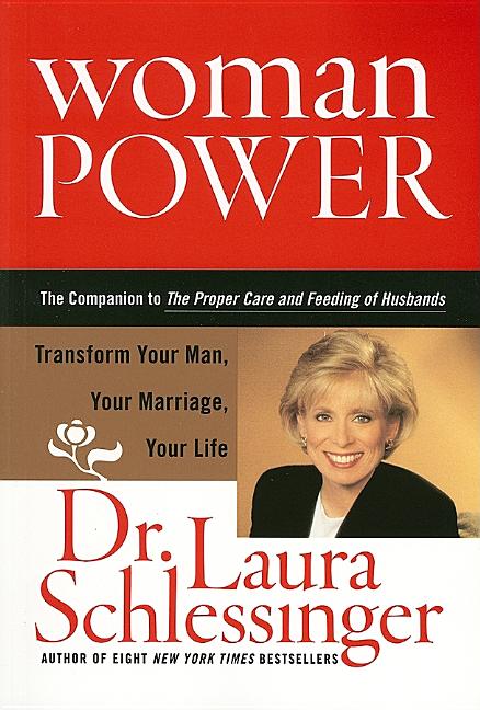 Item #169699 Woman Power: Transform Your Man, Your Marriage, Your Life. Laura Schlessinger