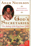Item #285666 God's Secretaries: The Making of the King James Bible. Adam Nicolson