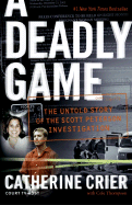 Item #281681 A Deadly Game: The Untold Story of the Scott Peterson Investigation. Catherine Crier