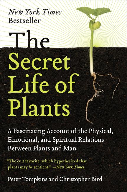 Item #228968 The Secret Life of Plants. Peter Tompkins, Christopher, Bird