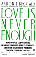 Item #282594 Love Is Never Enough: How Couples Can Overcome Misunderstandings, Resolve Conflicts,...
