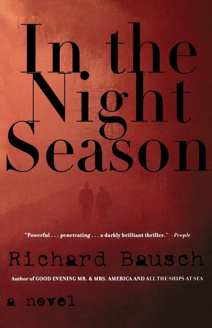 Item #226146 In the Night Season: A Novel. Richard Bausch