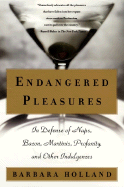 Item #1000817 Endangered Pleasures: In Defense of Naps, Bacon, Martinis, Profanity, and Other...