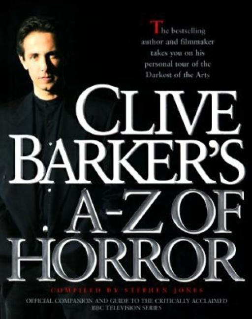 Item #274611 Clive Barker's A-Z of Horror: Compiled by Stephen Jones. Clive Barker