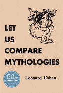 Item #286366 Let Us Compare Mythologies. Leonard Cohen