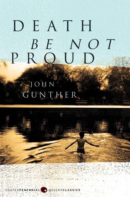Item #1001201 Death Be Not Proud (P.S.). John J. Gunther