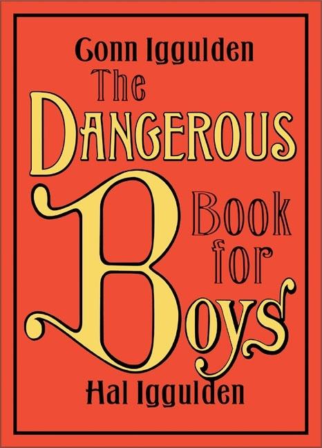 Item #284571 The Dangerous Book for Boys. Conn Iggulden, Hal, Iggulden