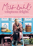 Item #1001870 Miss Dahl's Voluptuous Delights: Recipes for Every Season, Mood, and Appetite....