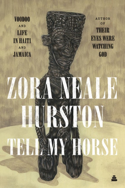 Item #227253 Tell My Horse: Voodoo and Life in Haiti and Jamaica. Zora Neale Hurston