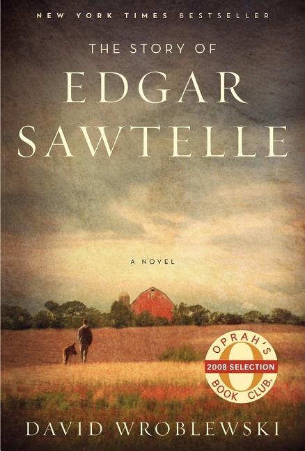 Item #267898 The Story of Edgar Sawtelle: A Novel (Oprah Book Club #62). David Wroblewski