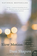 Item #1002575 Slow Motion: A Memoir of a Life Rescued by Tragedy. Dani Shapiro