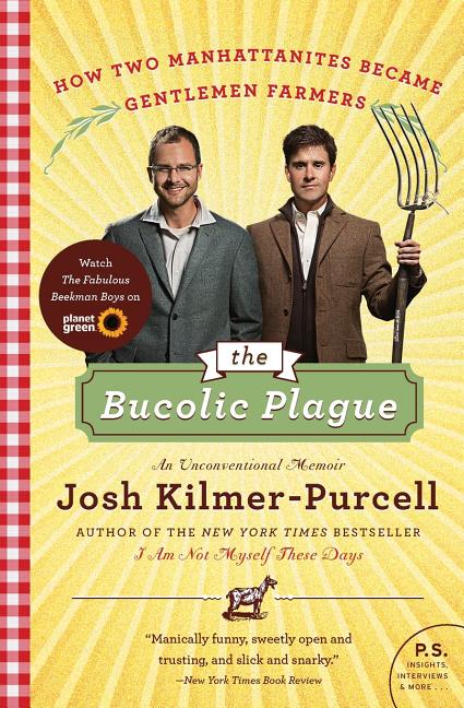 Item #230192 The Bucolic Plague: How Two Manhattanites Became Gentlemen Farmers: An...