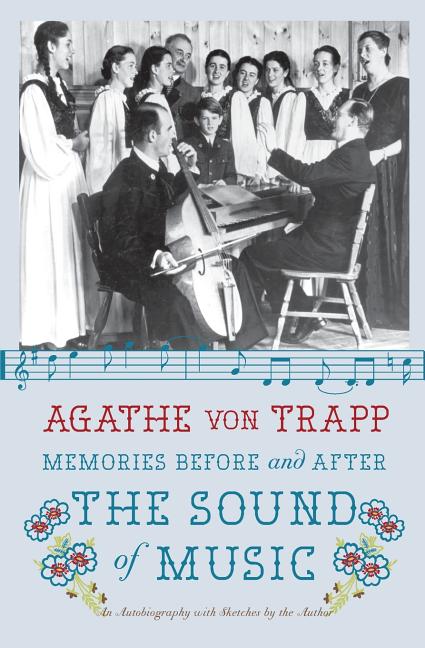 Item #1002555 Memories Before and After the Sound of Music: An Autobiography. Agathe von Trapp