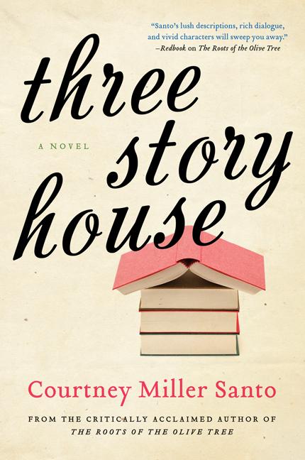 Item #257269 Three Story House: A Novel. Courtney Miller Santo