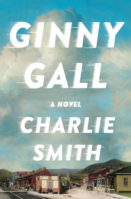 Item #213392 Ginny Gall: A Novel. Charlie Smith
