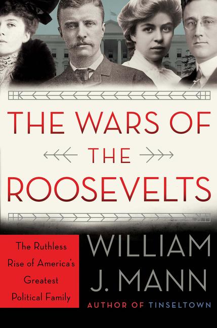 Item #275979 The Wars of the Roosevelts: The Ruthless Rise of America's Greatest Political...