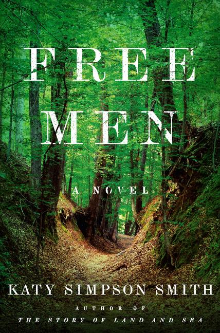 Item #274443 Free Men: A Novel. Katy Simpson Smith