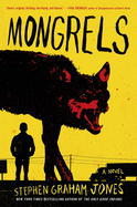 Item #247181 Mongrels: A Novel. Stephen Graham Jones