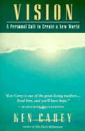 Item #285016 Vision: A Personal Call to Create a New World. Ken Carey