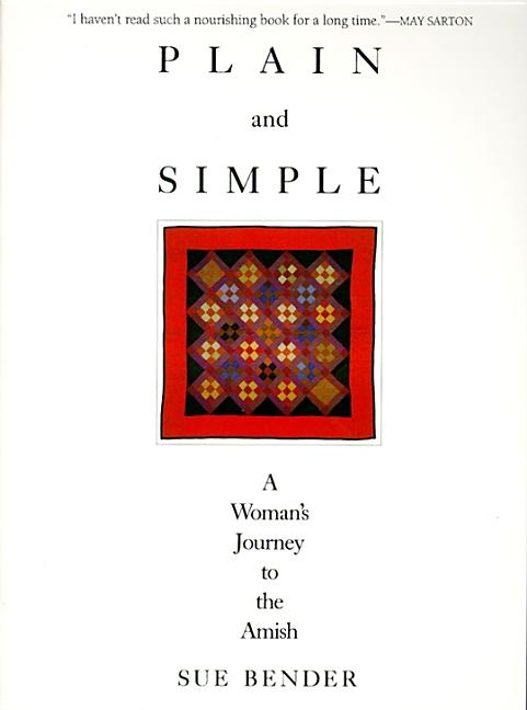 Item #266923 Plain and Simple: A Woman's Journey to the Amish. Sue Bender