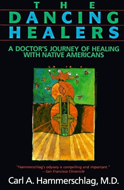 Item #274080 The Dancing Healers: A Doctor's Journey of Healing with Native Americans [SIGNED]....
