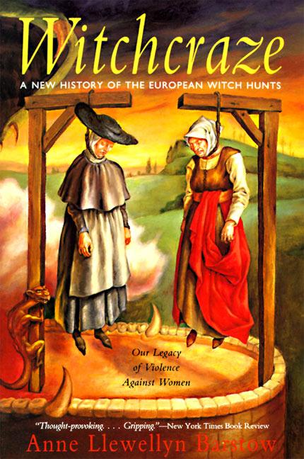 Item #1044149 Witchcraze: New History of the European Witch Hunts, a. Anne L. Barstow