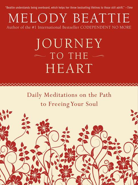 Item #1027087 Journey to the Heart: Daily Meditations on the Path to Freeing Your Soul. Melody...