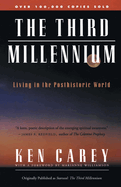 Item #283495 The Third Millennium: Living in the Posthistoric World. Ken Carey