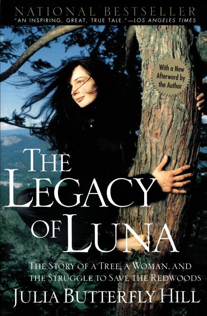 Item #282568 The Legacy of Luna: The Story of a Tree, a Woman and the Struggle to Save the...