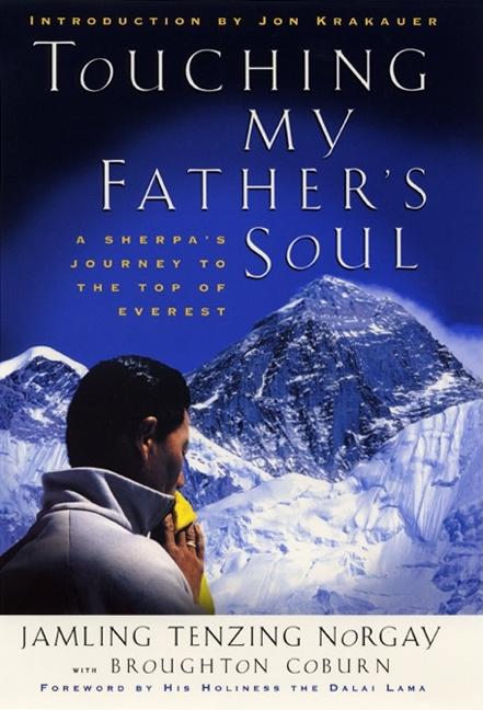 Item #268459 Touching My Father's Soul: A Sherpa's Journey to the Top of Everest. Jamling Tenzing...