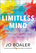 Item #1047118 Limitless Mind: Learn, Lead, and Live Without Barriers. Jo Boaler
