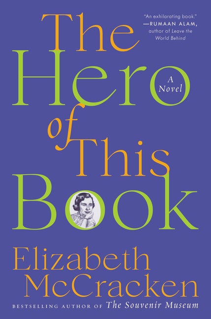 Item #281882 The Hero of This Book: A Novel. Elizabeth McCracken