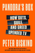 Item #1031467 Pandora's Box: How Guts, Guile, and Greed Upended TV. Peter Biskind