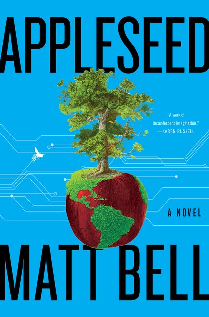Item #280571 Appleseed: A Novel. Matt Bell