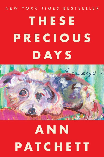 Item #266753 These Precious Days: Essays. Ann Patchett