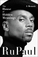Item #287016 The House of Hidden Meanings: A Memoir. RuPaul