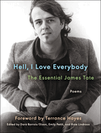 Item #281887 Hell, I Love Everybody: The Essential James Tate: Poems (Ecco Essentials). James Tate