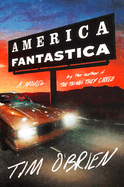 Item #281698 America Fantastica: A Novel. Tim O'Brien